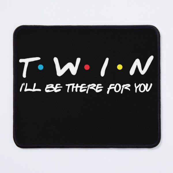 Item preview, Twins I'll Be There For You / Twins The One Where I Birthed Two Gift Men Woman kids Humans designed and sold by Taylor ART.
