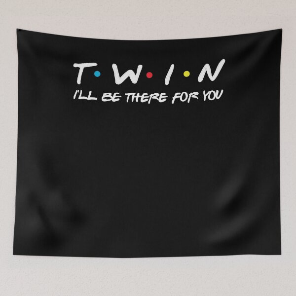 Item preview, Twins I'll Be There For You / Twins The One Where I Birthed Two Gift Men Woman kids Humans  designed and sold by Taylor  ART.
