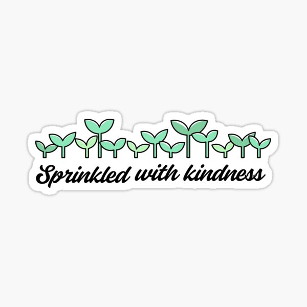 Item preview, sprinkled with kindness designed and sold by Taloory.