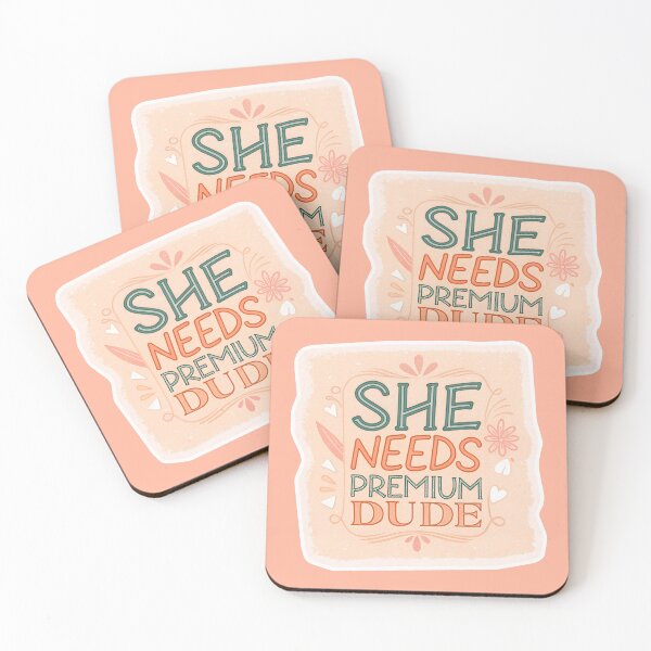Item preview, She needs premium dude quote designed and sold by AhArtMe.