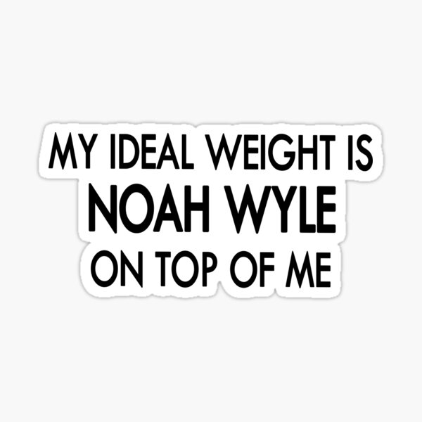 Item preview, My ideal weight is Noah Wyle on top of me designed and sold by Sasya.
