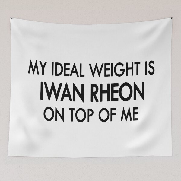 Item preview, My ideal weight is Iwan Rheon on top of me designed and sold by Sasya.