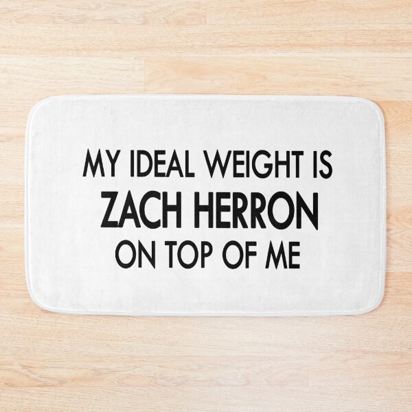 Item preview, My ideal weight is Zach Herron on top of me designed and sold by Sasya.