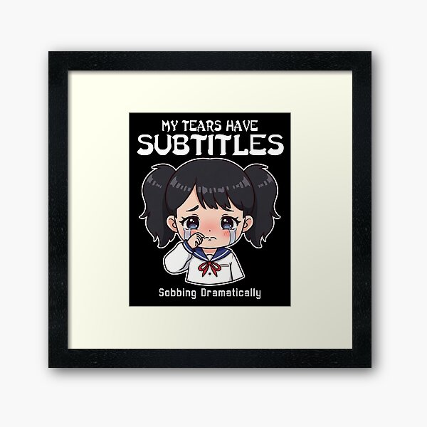 Item preview, MY TEARS HAVE SUBTITLES - ANIME GIFT designed and sold by KEF Custom.