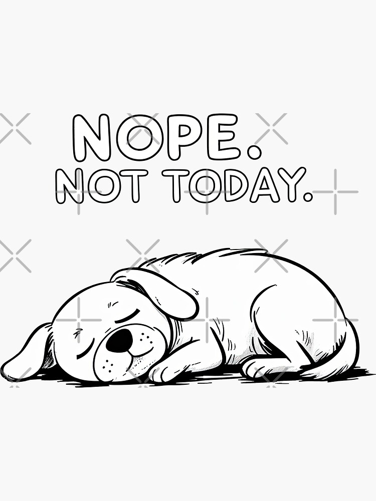 Thumbnail 3 of 3, Sticker, Nope, not today – Funny lazy dog design designed and sold by ApriNoeScor.