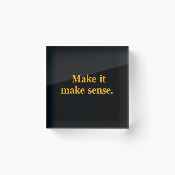 Item preview, Make it make sense. designed and sold by Haji  Kamora.