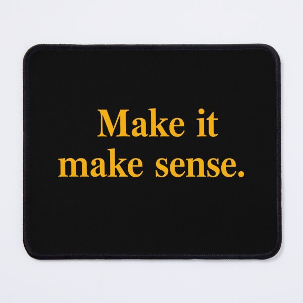 Item preview, Make it make sense. designed and sold by Haji Kamora.