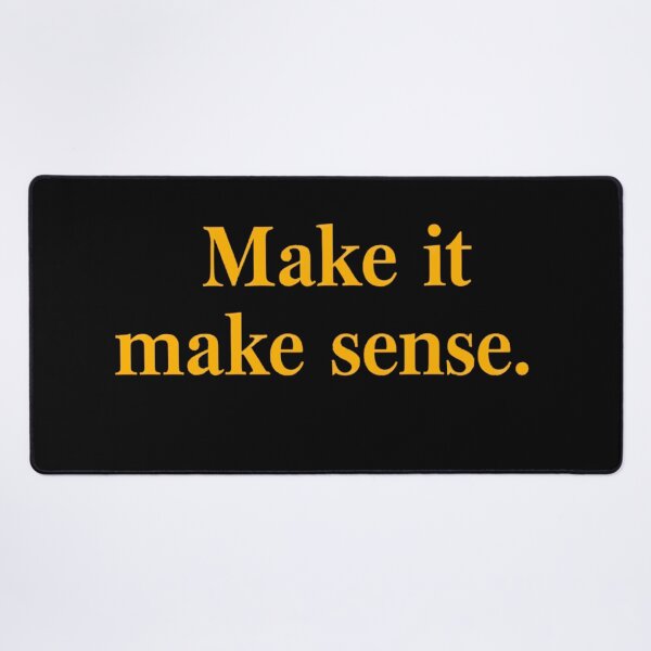 Item preview, Make it make sense. designed and sold by Haji Kamora.