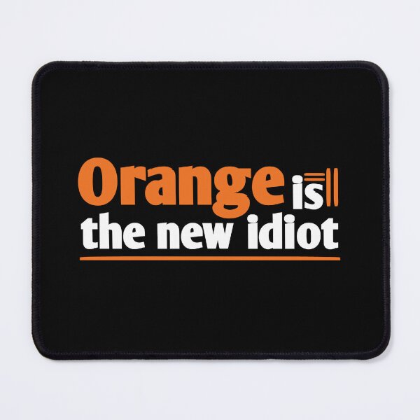 Item preview, Orange is the new idiot orange text designed and sold by vibeno1.