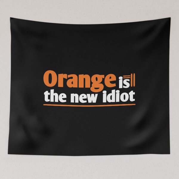 Item preview, Orange is the new idiot orange text designed and sold by vibeno1.