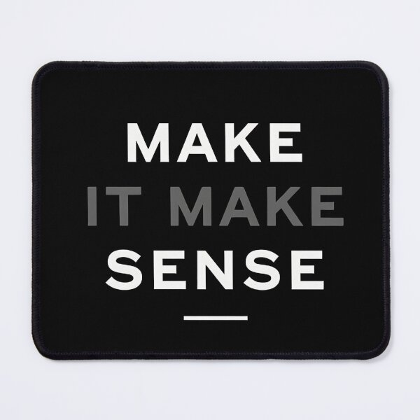 Item preview, Make it make sense. designed and sold by Haji  Kamora.