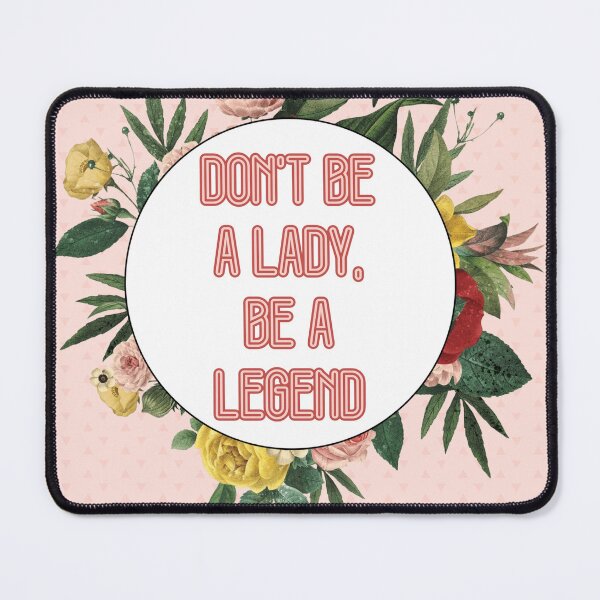 Item preview, Don't Be A Lady Be A Legend designed and sold by Spike The Punch Design Co..