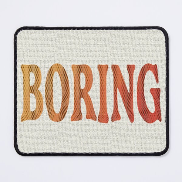 Item preview, Boring | Word Art designed and sold by MomsQuilt.