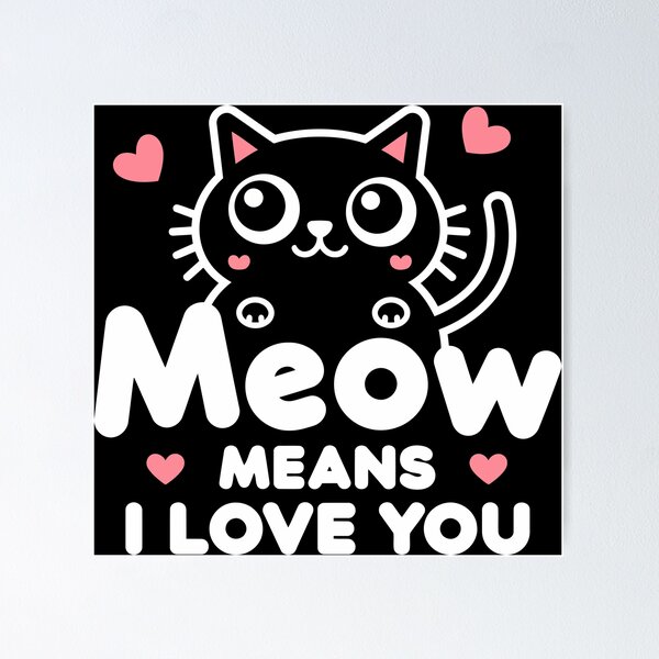 Item preview, Meow Means I Love You" Cute Cat Design designed and sold by Pattern-Parade.