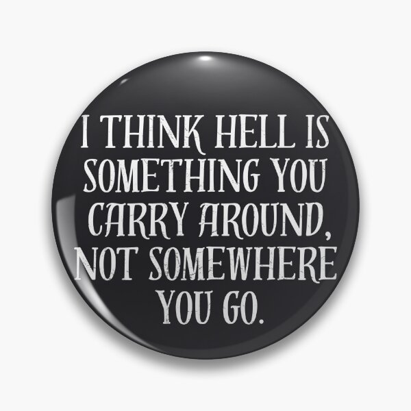 Item preview, I Think Hell Is Something You Carry Around Not Somewhere You Go  designed and sold by CreepyCornerArt.