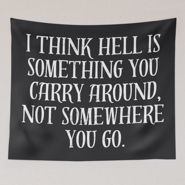 Item preview, I Think Hell Is Something You Carry Around Not Somewhere You Go  designed and sold by CreepyCornerArt.