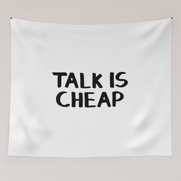 Item preview, Talk is cheap designed and sold by allthetees.
