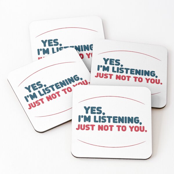 Item preview, Yes, I'm listening... but not to you – Funny quote with attitude designed and sold by StormArte.