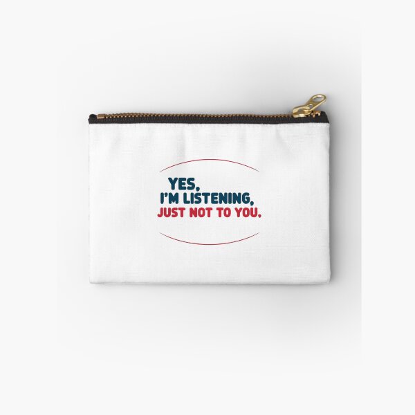Item preview, Yes, I'm listening... but not to you – Funny quote with attitude designed and sold by StormArte.