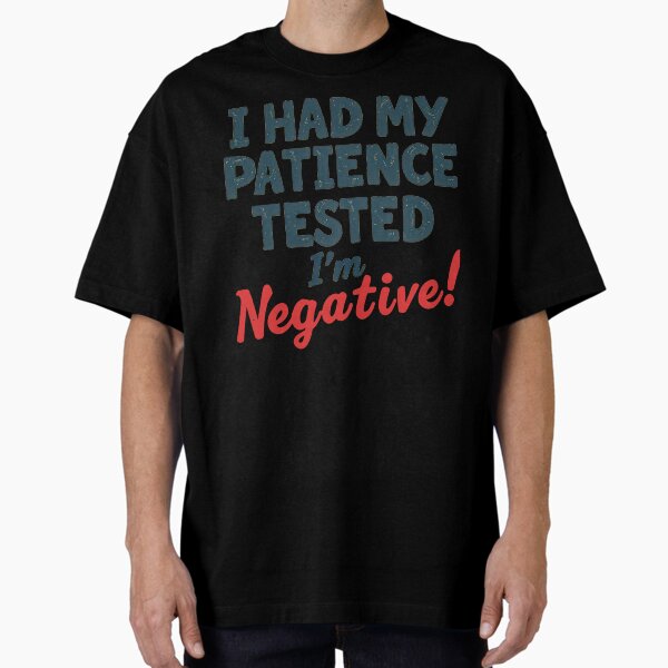 Item preview, I had my patience tested I'm negative designed and sold by CircaSassy.