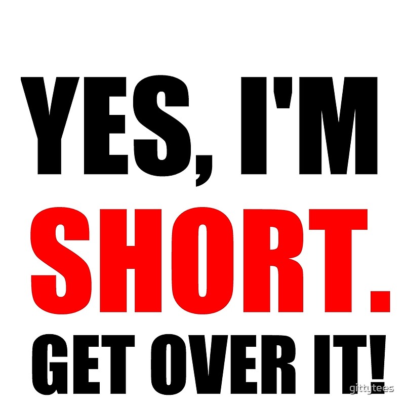 yes-i-m-short-by-gittytees-redbubble