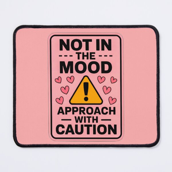 Item preview, Not In The Mood - Funny Caution Sign designed and sold by Artyx_Design.