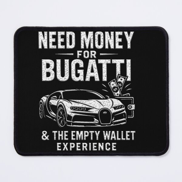 Item preview,  NEED MONEY FOR BUGATTI designed and sold by Gear Shift.