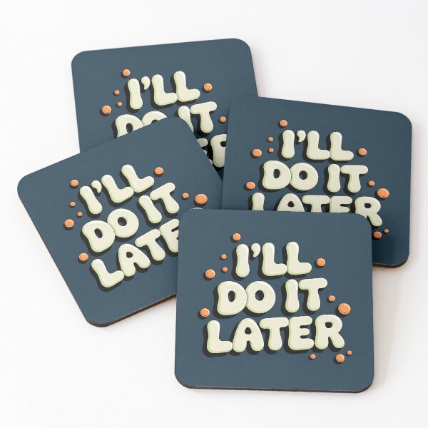 Item preview, I’ll Do It Later – Funny Procrastination Quote designed and sold by KateVil.