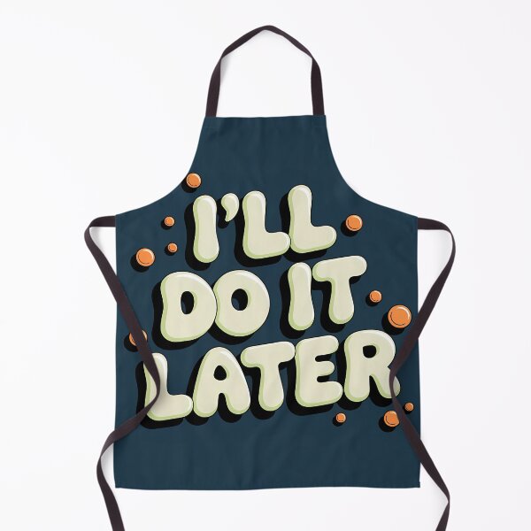 Item preview, I’ll Do It Later – Funny Procrastination Quote designed and sold by KateVil.