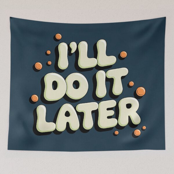 Item preview, I’ll Do It Later – Funny Procrastination Quote designed and sold by KateVil.