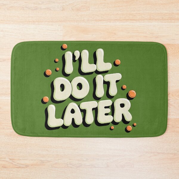 Item preview, I’ll Do It Later – Funny Procrastination Quote designed and sold by KateVil.