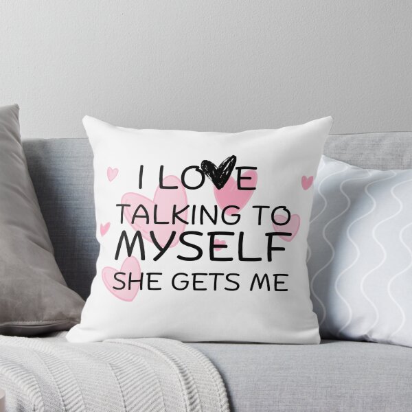 Item preview, i love talking to myself she gets me designed and sold by Hoffman-Design.