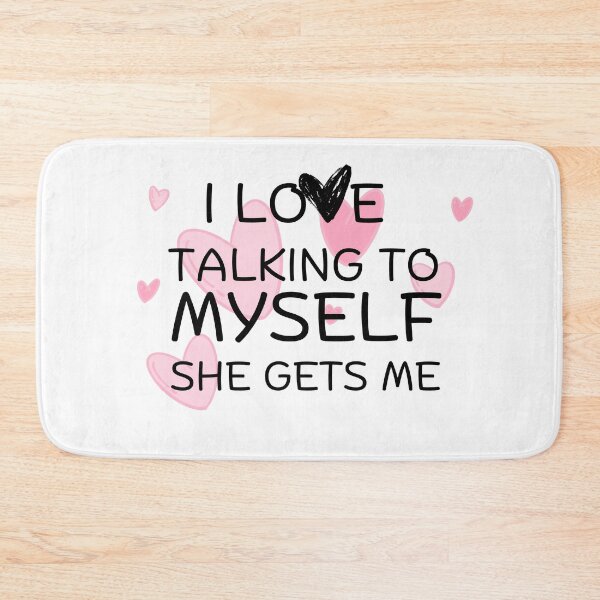 Item preview, i love talking to myself she gets me designed and sold by Hoffman-Design.