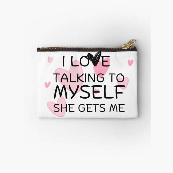 Item preview, i love talking to myself she gets me designed and sold by Hoffman-Design.