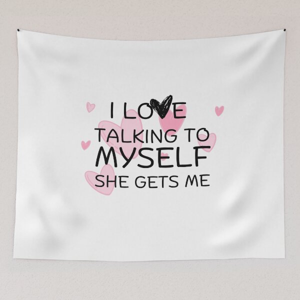 Item preview, i love talking to myself she gets me designed and sold by Hoffman-Design.