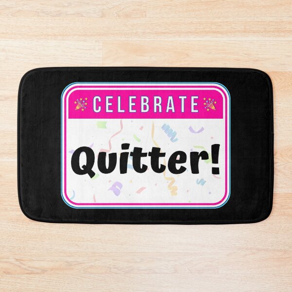 Item preview, CELEBRATE:  Quitter! - funny warning signs designed and sold by DesignsFromTW-S.