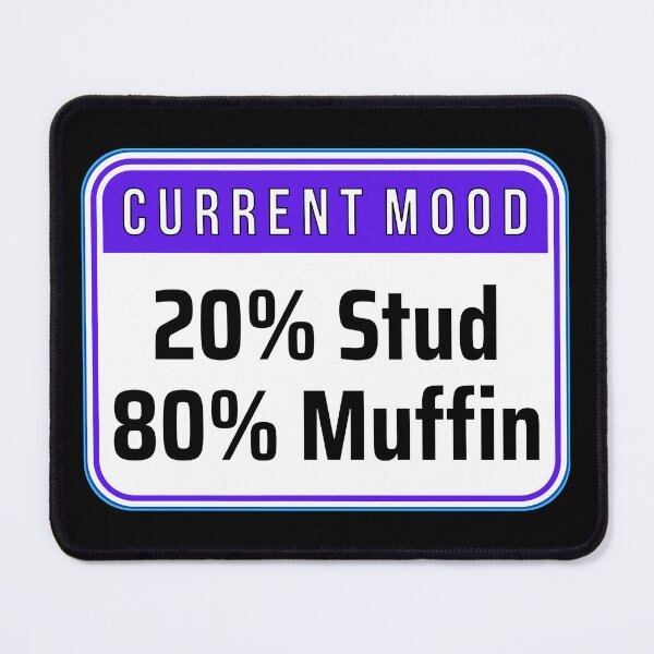 Item preview, CURRENT MOOD: 20% Stud - 80% Muffin - funny warning signs designed and sold by DesignsFromTW-S.