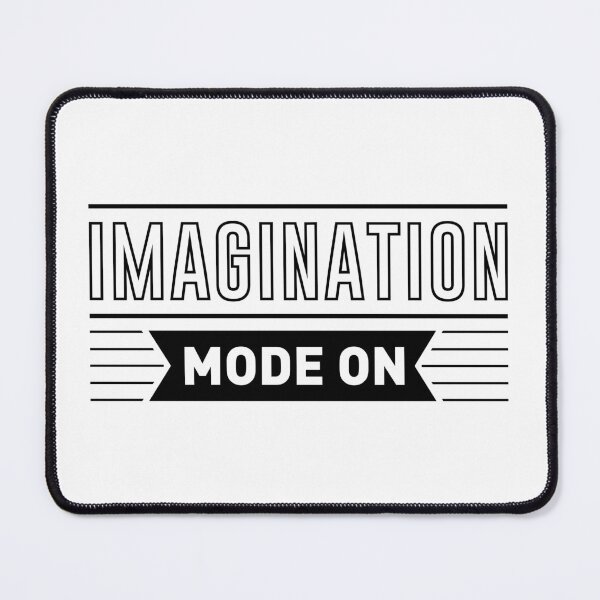 Item preview, Imagination Mode On ; Quote designed and sold by Espinoza Creative.