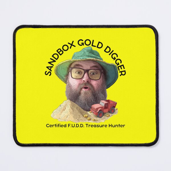 Item preview, Sandbox Gold Digger – Official F.U.D.D. Prospecting Shirt designed and sold by Matt's Artificial Nature.