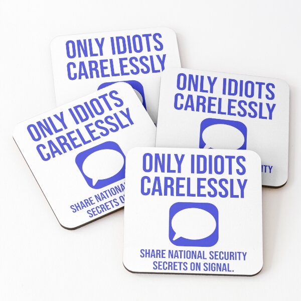 Item preview, Only idiots carelessly share national security secrets on signal  designed and sold by Rachel the Artist .