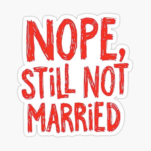 Item preview, Nope, still not married designed and sold by CircaSassy.