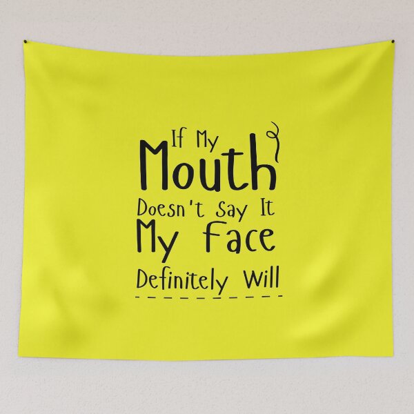 Item preview, If My Mouth Doesn't Say It My Face Definitely Will  designed and sold by Hoffman-Design.