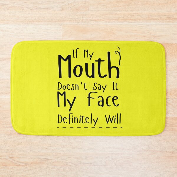 Item preview, If My Mouth Doesn't Say It My Face Definitely Will  designed and sold by Hoffman-Design.