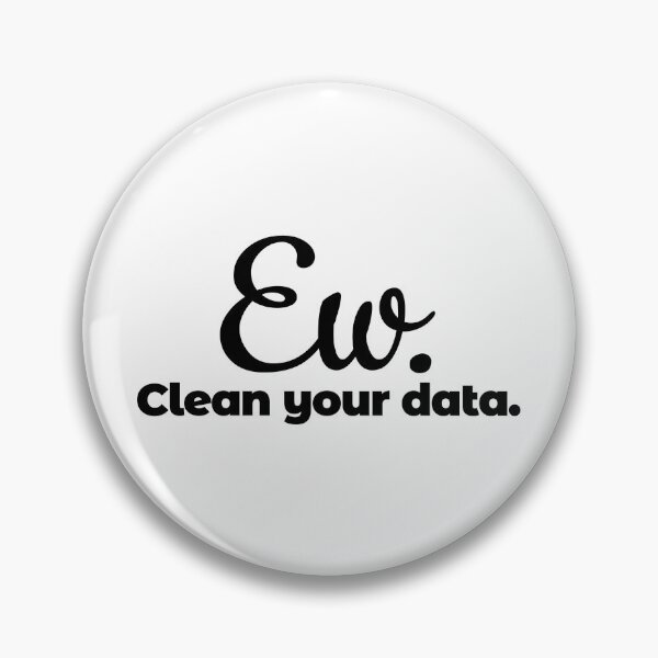 Item preview, Funny Ew Clean Your Data Joke - Analyst / Engineer designed and sold by MoePark.