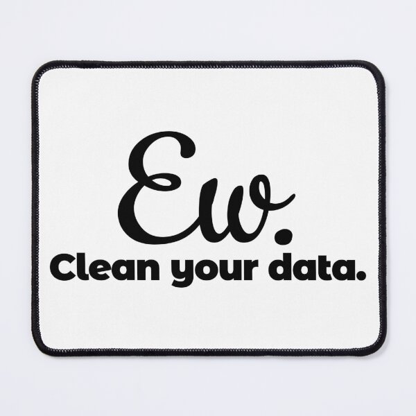 Item preview, Funny Ew Clean Your Data Joke - Analyst / Engineer designed and sold by MoePark.