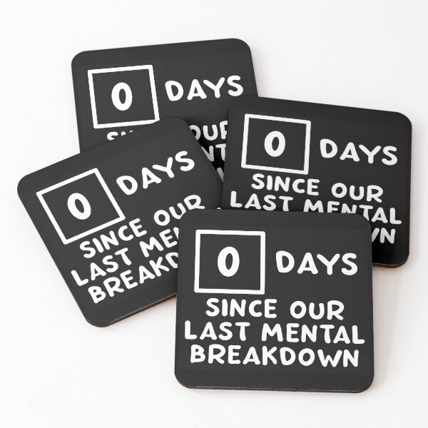 Item preview, Zero Days Since Our Last Mental Breakdown designed and sold by embur101.