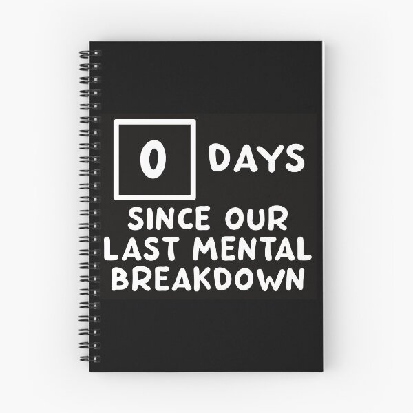 Item preview, Zero Days Since Our Last Mental Breakdown designed and sold by embur101.