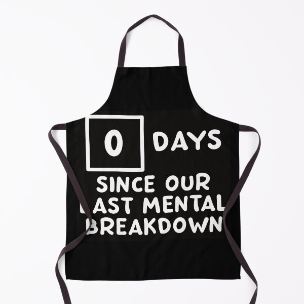 Item preview, Zero Days Since Our Last Mental Breakdown designed and sold by embur101.