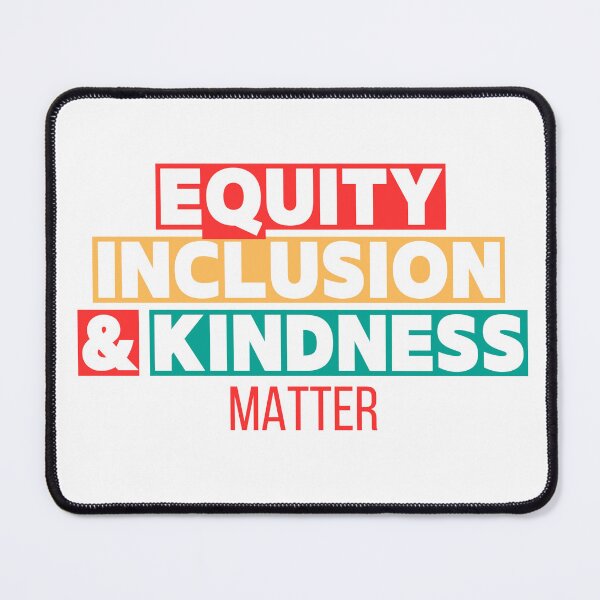 Item preview, Equity. Inclusion. Kindness. They All Matter. designed and sold by KimRG.