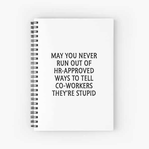 HR Approved Stupid Spiral Notebook